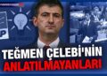 Teğmen Çelebinin Anlatılmayanları